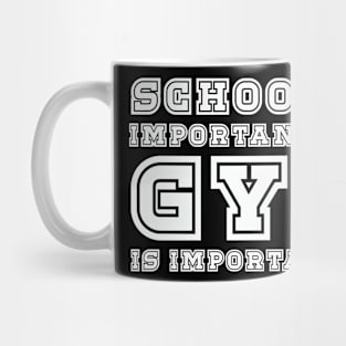 School is important but gym is importanter Mug